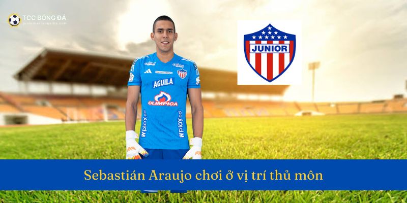 Sebastián Araujo chơi ở vị trí thủ môn